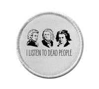 Ecusson Thermocollant Vetement Rond 7cm - I Listen to Dead People Bach Mozart Beethoven Music Composer Classical - Patch a Repasser pour Reparation ou Customisation T-shirt Sac Jeans Imprime en France