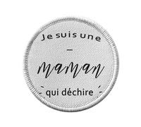 Ecusson Thermocollant Vetement Rond 7cm - Je Suis Une Maman Qui Dechire Mere Famille - Patch a Repasser pour Reparation ou Customisation T-shirt Sac Jeans Imprime en France