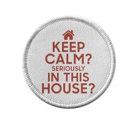 Ecusson Thermocollant Vetement Rond 7cm - Keep Calm Serioulsy in this House ? Parodie Famille - Patch a Repasser pour Reparation ou Customisation T-shirt Sac Jeans Imprime en France
