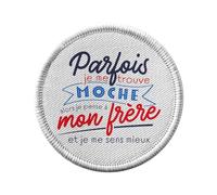 Ecusson Thermocollant Vetement Rond 7cm - Parfois je me trouve Moche - Frère Patch a Repasser pour Reparation ou Customisation T-shirt Sac Jeans Imprime en France