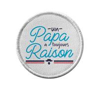 Ecusson Thermocollant Vetement Rond 7cm - Un Papa a Toujours Raison - Patch a Repasser pour Reparation ou Customisation T-shirt Sac Jeans Imprime en France