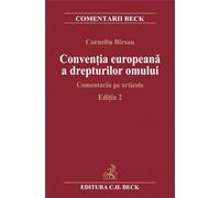 Ed. 2 Conventia europeana a drepturilor omului. Comentariu pe articole - Corneliu Birsan, Editie in limba romana