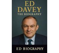 Ed Davey: The Biography