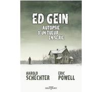 Ed Gein Autopsie d'un tueur en série Harold Schechter (Auteur), Eric Powell (Dessinateur)
