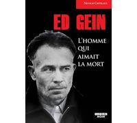 Ed Gein L'homme qui aimait la mort - Nicolas Castelaux - Camion Blanc Eds - broché - Essai