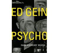 Paul Anthony Woods – Ed Gein : Psycho ! – Poche – Macmillan