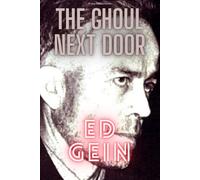 Ed Gein: The Ghoul Next Door