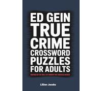 Ed Gein True Crime Crossword Puzzles for Adults: 125 Medium to Hard Crosswords Inspired by the Real-Life Horror That Shocked America