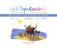 Ed il topo cominciò.... Tre pirati in mezzo al mare (Vol. 7)