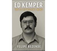 Ed Kemper: The Co-Ed Killer's Mind