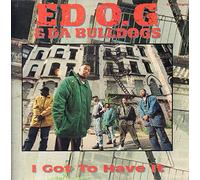 Ed O.G. & Da Dogs - I Have to Have It [Vinyl LP]