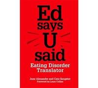 Ed Says U Said: Eating Disorder Translator Alexander, June (Auteur)