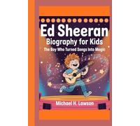 Ed Sheeran Biography for Kids: The Boy Who Turned Songs Into Magic