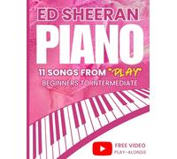Ed Sheeran Piano Sheet Music: 11 Songs From “PLAY” Beginners to intermediate (+Free Video Play-Alongs)