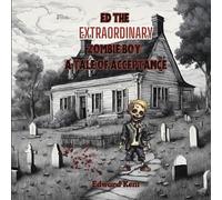 Ed The Extraordinary Zombie Boy: A Tale Of Acceptance