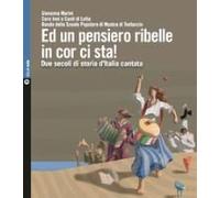 Ed Un Pensiero Ribelle In Cor Ci Sta! Due Secoli Di Storia D'italia Cantata