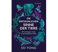 Ed Yong Sebasti Die erstaunlichen Sinne der Tiere: Erkundungen einer une (Poche)
