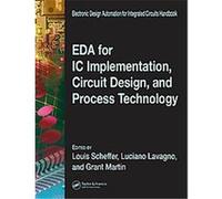 EDA for IC Implementation, Circuit Design, And Processtechnology, Electronic Design Automation for Integrated Circuits Handbook Luciano Lavagno (Auteur)