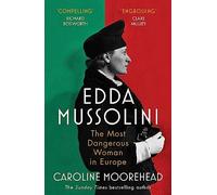 Edda Mussolini: The Most Dangerous Woman in Europe
