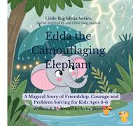 Edda the Camouflaging Elephant: A Magical Story of Friendship, Courage and Problem Solving for Kids Ages 3-6