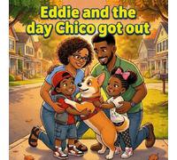 Eddie and the day Chico got out: “When blame gets loud, teamwork finds the way Big feelings, brave choices, and the power of working together.”