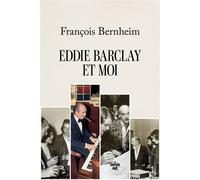 Eddie Barclay et moi - François Bernheim - Le Cherche-Midi - broché - Biographie