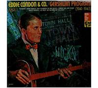 Eddie Condon & Co./Gershwin Program Vol. 1, Featuring Bobby Hackett, Jack Teagarden, Pee Wee Russell, Edmond Hall and Others, with Guest Soloists Lee Wiley, Joe Sullivan and Jess Stacy (1941-1945)