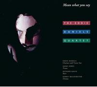 Eddie Daniels - Mean What You Say