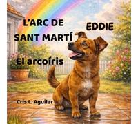 Eddie explora l'arc de Sant Martí; el arcoíris: Un cuento bilingüe sobre el ciclo del agua para niños y niñas de 5 a 6 años
