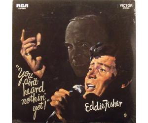EDDIE FISHER - EDDIE FISHER - you ain't heard nothin yet RCA 3914 (LP vinyl record)