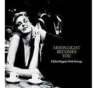 Eddie Higgins Quintet - Moonlight Becomes You