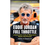 EDDIE JORDAN: FULL THROTTLE Lessons from a Life of Motorsport, Money and Mischief - Keith OLoughlin - Quercus - ebook (ePub) - Livre