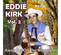 Eddie Kirk Volume 2: Away Out On The Mountain
