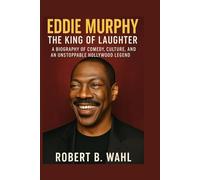 EDDIE MURPHY: THE KING OF LAUGHTER: A Biography Of Comedy, Culture, And An Unstoppable Hollywood Legend