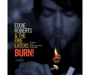 Eddie Roberts & the Fire Eaters - Burn