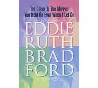 Eddie Ruth Bradford - Too Close to The Mirror/You Held on Even When I