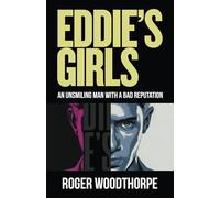 Eddie’s Girls: An unsmiling man with a bad reputation