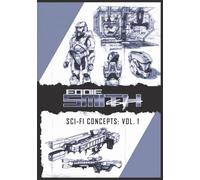 Eddie Smith: Concepts - Volume 1: A Professional Collection of Sci-Fi Concepts, Fantasy Illustrations, and Digital Art Design | 7x 10 in | Black and White Illustrations