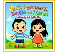Eddie Spaghetti, Boobie and Friends: A Fun Kawaii Colouring Adventure for Kids Ages 3-10 Featuring Eddie, Boobie & Nixi Pixi | Cute Characters, Family Moments & Playful Scenes