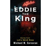Eddie the KIng: Stories of LA's Skid Row