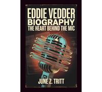 EDDIE VEDDER BIOGRAPHY: The Heart Behind The Mic