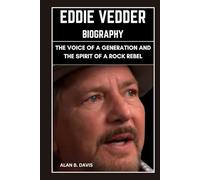 Eddie Vedder Biography: The Voice of a Generation and the Spirit of a Rock Rebel