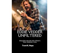 EDDIE VEDDER UNFILTERED: Deep Dive into the Life of Rock's Most Authentic Artist