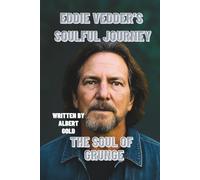 EDDIE VEDDER'S SOULFUL JOURNEY: THE SOUL OF GRUNGE