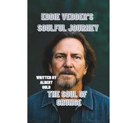 EDDIE VEDDER'S SOULFUL JOURNEY: THE SOUL OF GRUNGE