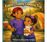 Eddie's Family Goes Camping: A Camping Trip Full of Courage Learning Bravery One Campfire at a Time How New Friends Make New Places Feel Safe