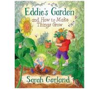 Eddie's Garden And How To Make Things Grow