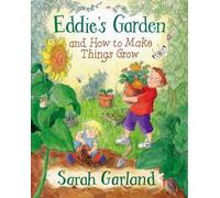 Eddie's Garden And How To Make Things Grow