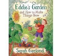 Eddie's Garden and How to Make Things Grow