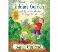 Eddie's Garden and How to Make Things Grow